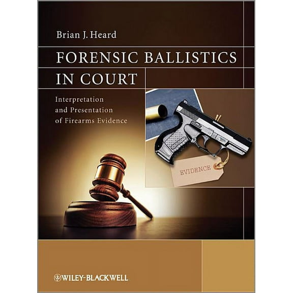 Forensic Ballistics in Court, (Paperback)