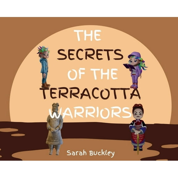 The Secrets of the Terracotta Warriors, (Hardcover)