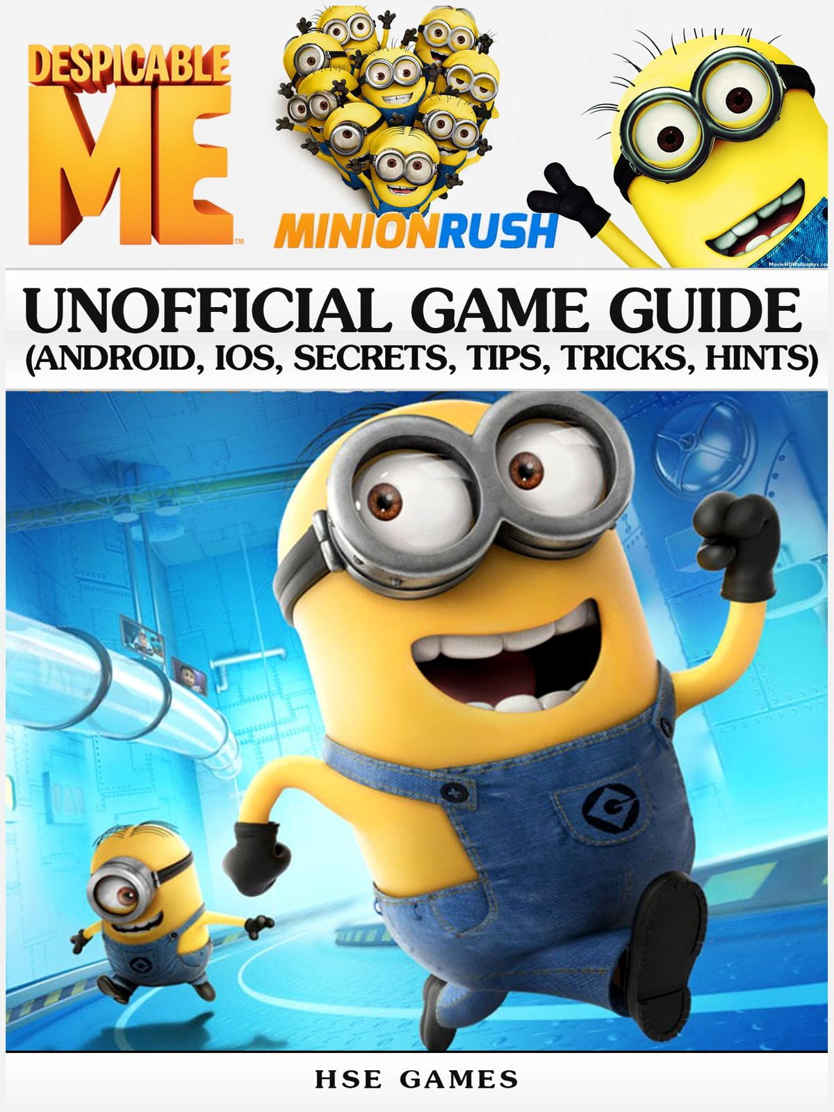 Despicable Me Minion Rush Unofficial Game Guide (Android, iOS, Secrets