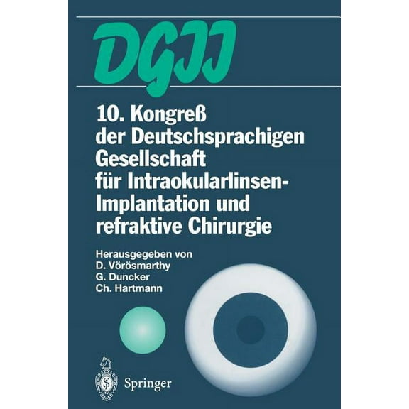 10. KongreÃ Der Deutschsprachigen Gesellschaft FÃ¼r Intraokularlinsen-Implantation Und Refraktive Chirurgie: 22. Bis 23. , (Paperback)
