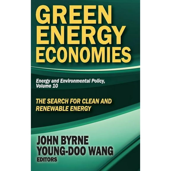 Energy and Environmental Policy Green Energy Economies: The Search for Clean and Renewable Energy, Book 10, (Paperback)