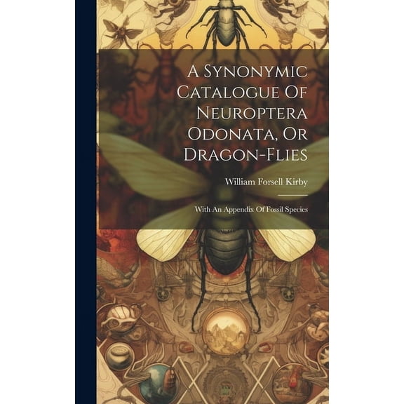 A Synonymic Catalogue Of Neuroptera Odonata, Or Dragon-flies (Hardcover)