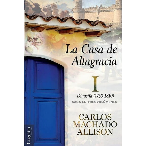 La Casa de Altagracia : Dinastia (1750-1810) Volume I (Paperback)