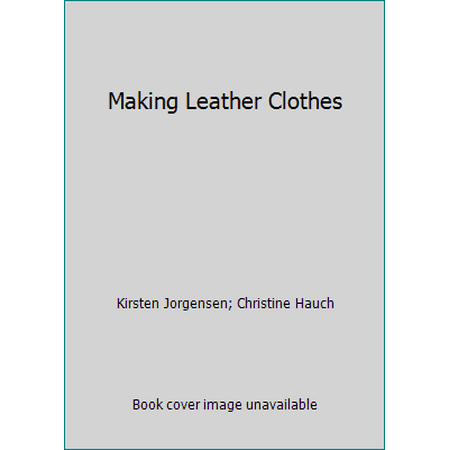 Making Leather Clothes [Hardcover - Used]