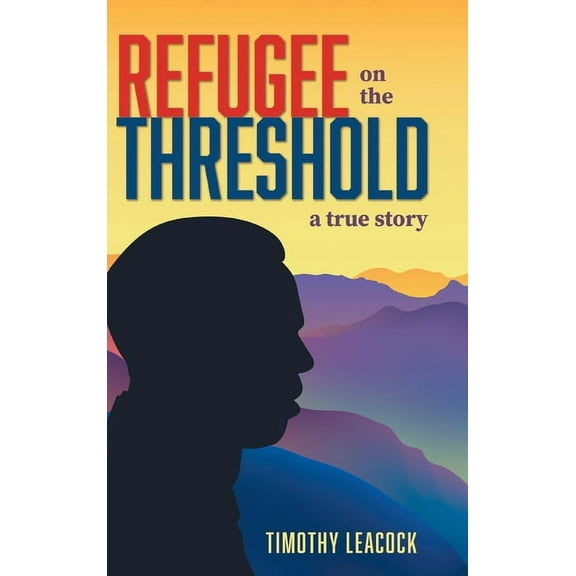 Refugee On The Threshold: A True Story (Hardcover)