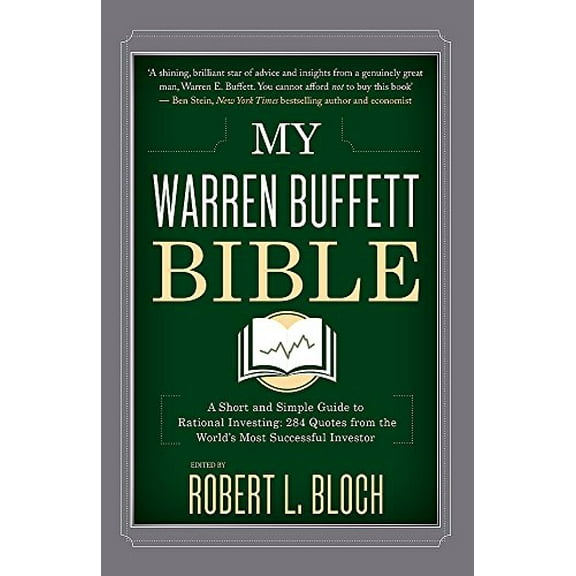 My Warren Buffett Bible: A Short and Simple Guide to Rational Investing: 284 Quotes From the World's Most Successful Investor
