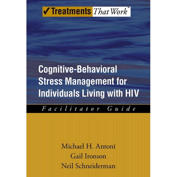 Treatments That Work Cognitive-Behavioral Stress Management for Individuals Living with HIV: Facilitator Guide, (Paperback)