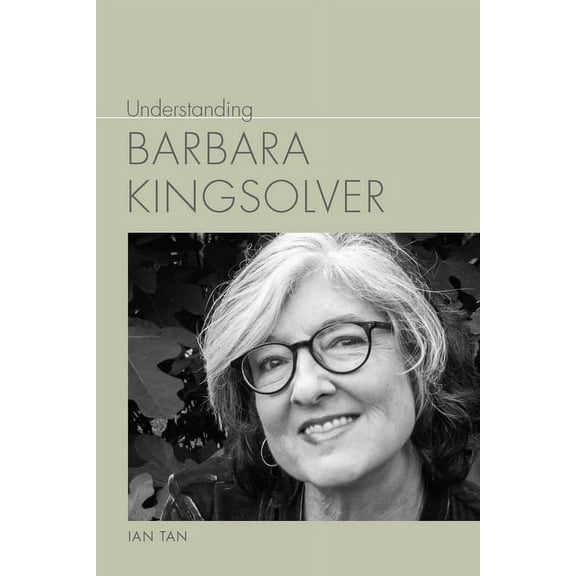 Understanding Contemporary American Literature: Understanding Barbara Kingsolver (Hardcover)