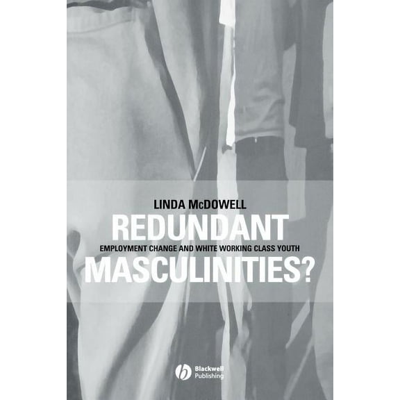 Antipode Book Redundant Masculinities?: Employment Change and White Working Class Youth, (Paperback)