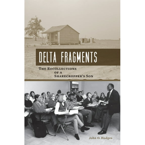Delta Fragments: The Recollections of a Sharecropper's Son, (Paperback)