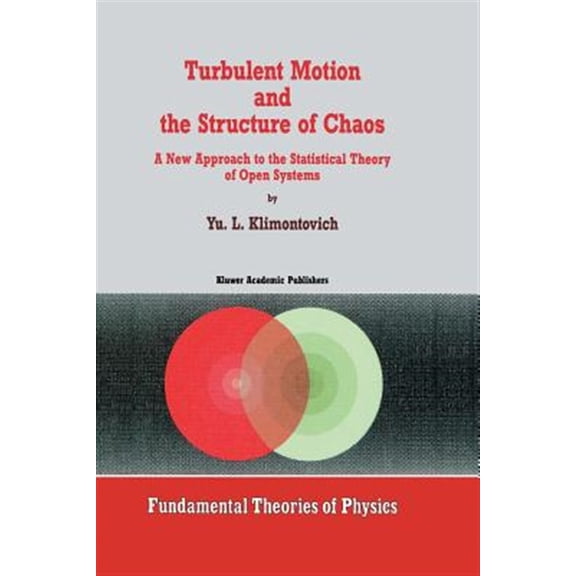 Pre-Owned Fundamental Theories of Physics Turbulent Motion and the Structure of Chaos: A New Approach to the Statistical Theory of Open Systems, Book 42, (Paperback)