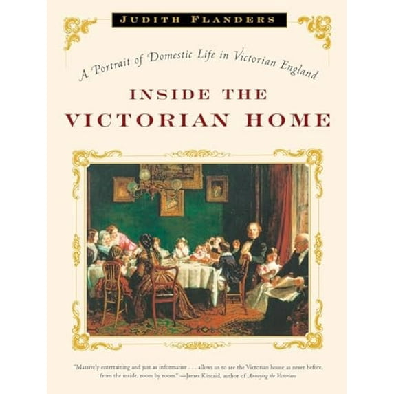 Pre-Owned Inside the Victorian Home: A Portrait of Domestic Life in Victorian England Paperback