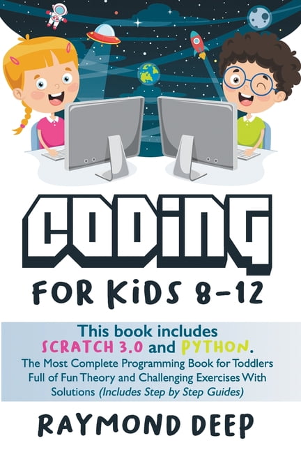 Coding For Kids 8-12 : Scratch 3 And Python. The Most Complete ...