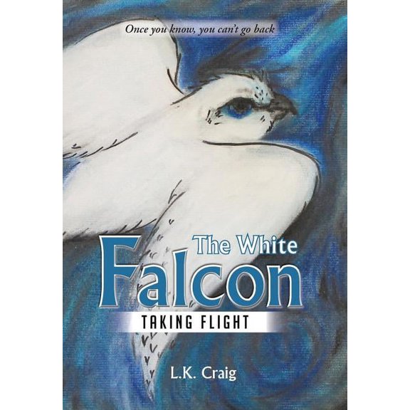 The White Falcon: Taking Flight  Hardcover  L. K. Craig