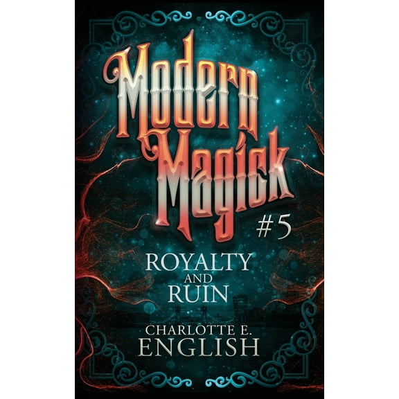 Modern Magick Royalty and Ruin, Book 5, (Paperback)