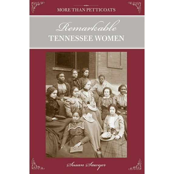 Pre-Owned More Than Petticoats: Remarkable Tennessee Women (Paperback) 0762769815 9780762769810