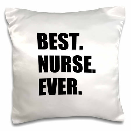 3dRose Best Nurse Ever - worlds greatest nursing staff worker fun nurses day - Pillow Case, 16 by