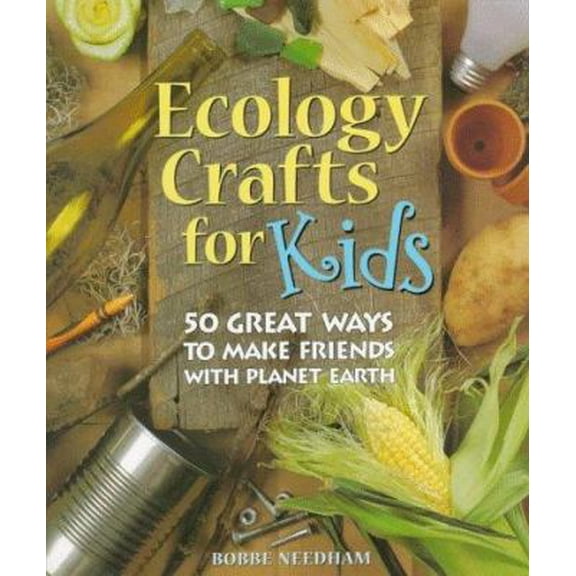 Pre-Owned Ecology Crafts For Kids: 50 Great Ways To Make Friends With Planet Earth (Hardcover) 0806906855 9780806906850