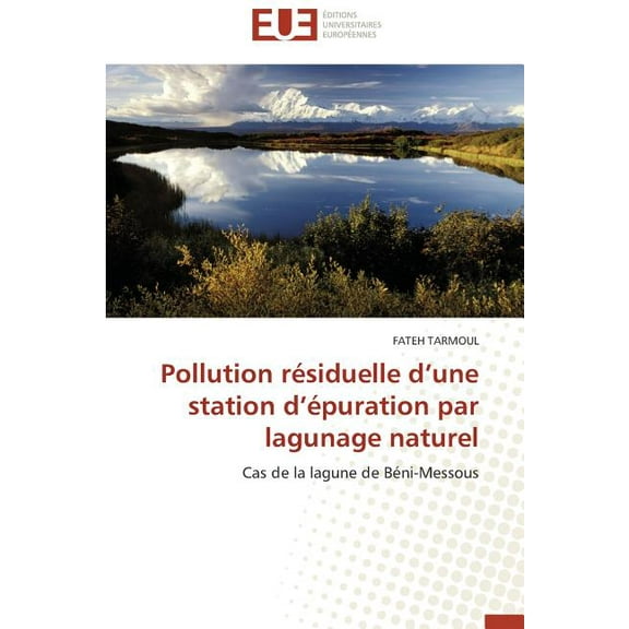 Omn.Univ.Europ.: Pollution Résiduelle D Une Station D Épuration Par Lagunage Naturel (Paperback)