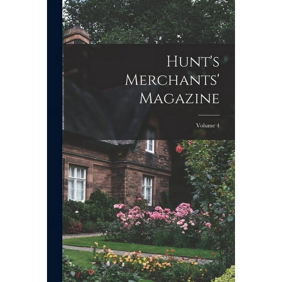 Hunt's Merchants' Magazine; Volume 4, (Paperback)