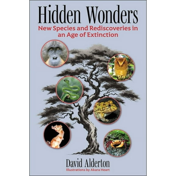 Hidden Wonders: New Species and Rediscoveries in an Age of Extinction, (Hardcover)