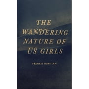 The Wandering Nature of Us Girls (Paperback)