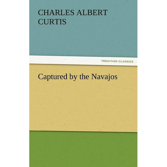 Captured by the Navajos (Paperback)