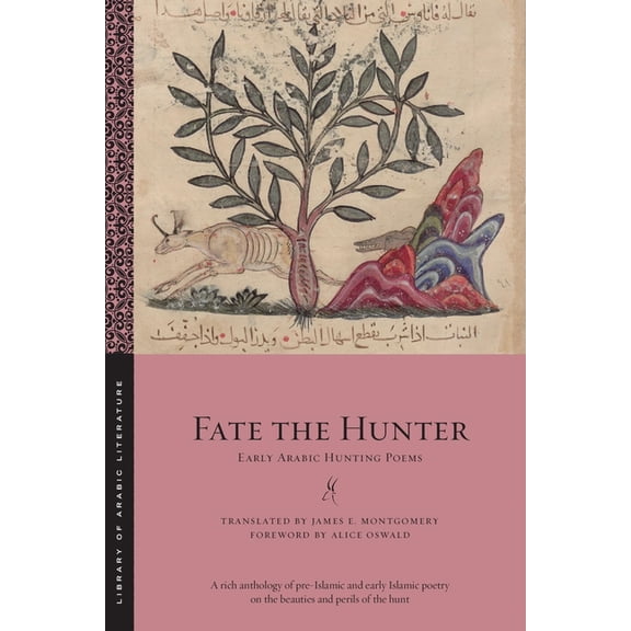 Library of Arabic Literature Fate the Hunter: Early Arabic Hunting Poems, Book 100, (Paperback)