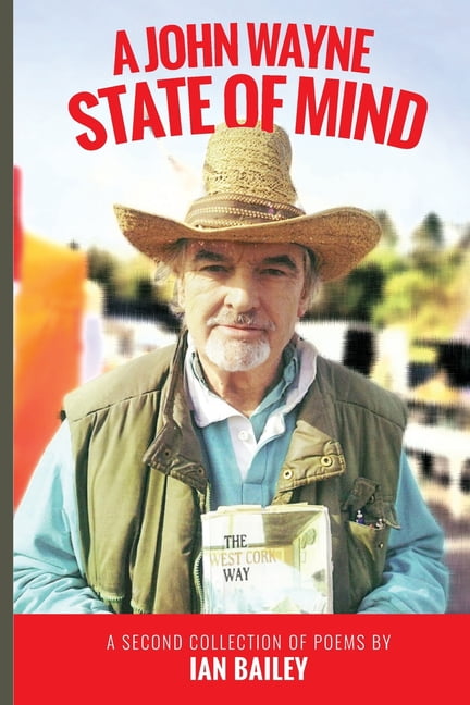 A John Wayne State of Mind: A Second Collection of Poetry [Book]
