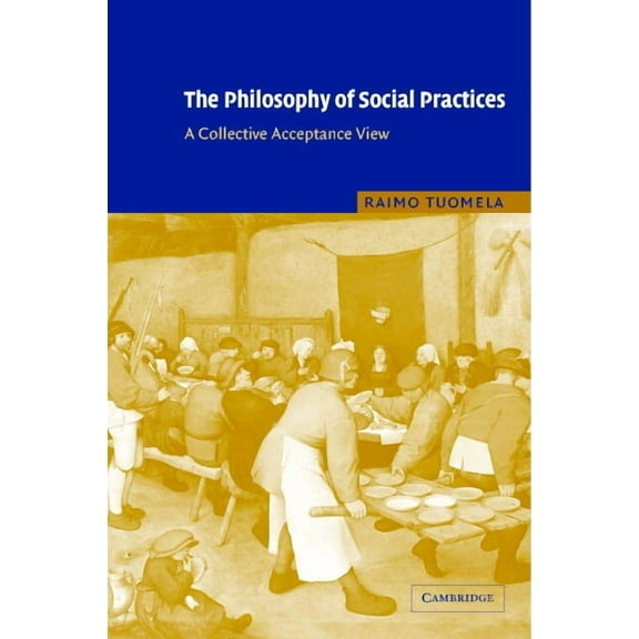 The Philosophy of Social Practices: A Collective Acceptance View, (Hardcover)