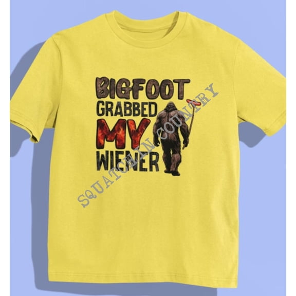 Bigfoot Grabbed My Wiener tshirt by Squatchin' Country