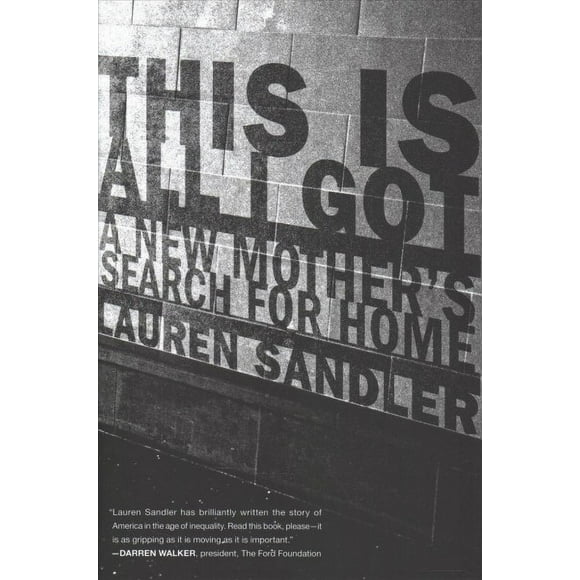 Pre-owned This Is All I Got : A New Mother's Search for Home, Hardcover by Sandler, Lauren, ISBN 0399589953, ISBN-13 9780399589959