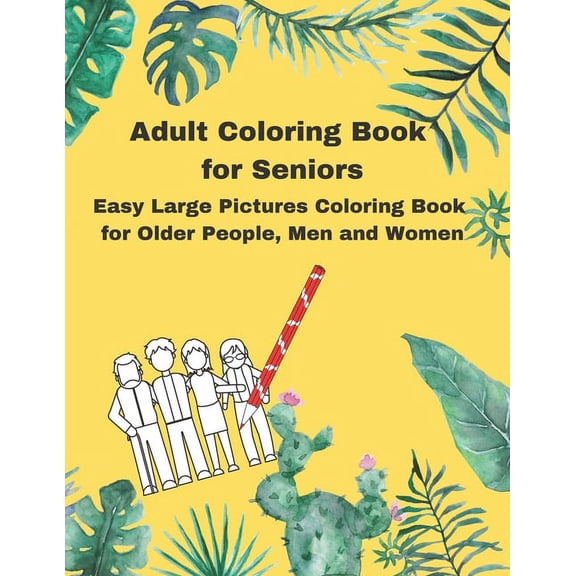 Adult Coloring Book for Seniors: Easy Large Pictures Coloring Book for Older People, Men and Women, (Paperback)