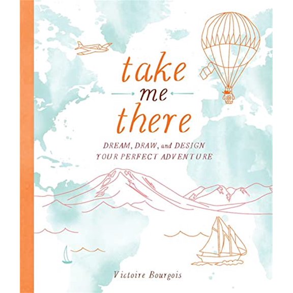 Pre-Owned Take Me There : Dream, Draw, and Design Your Perfect Adventure (Paperback)