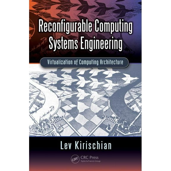 Reconfigurable Computing Systems Engineering: Virtualization of Computing Architecture, (Hardcover)