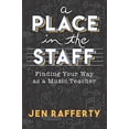 thumbnail image 1 of Pre-Owned A Place in the Staff: Finding Your Way as a Music Teacher (Paperback) 0578594846 9780578594842, 1 of 1