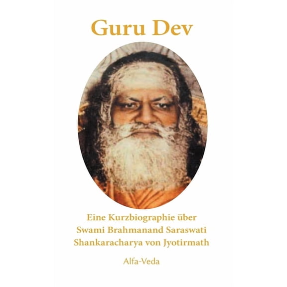 Guru Dev : Eine Kurzbiographie über Swami Brahmanand Saraswati Shankaracharya von Jyotirmath (Paperback)