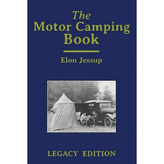 Library of American Outdoors Classics The Motor Camping Book (Legacy Edition): A Manual on Early Car Camping and Classic Recreational Travel, (Paperback)