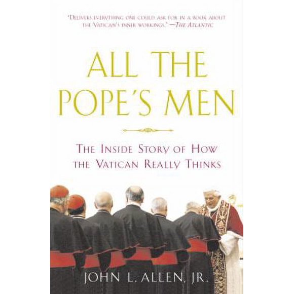 Pre-Owned All the Pope's Men: The Inside Story of How the Vatican Really Thinks (Paperback) 0385509677 9780385509671