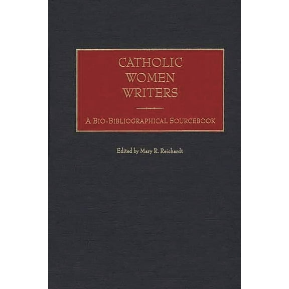 Catholic Women Writers: A Bio-Bibliographical Sourcebook, (Hardcover)