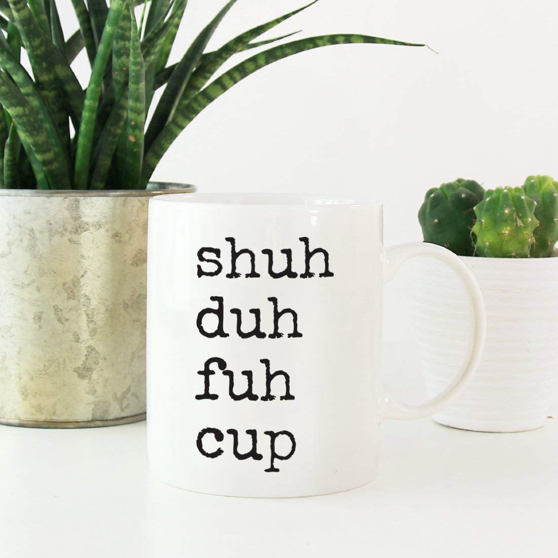 Shuh Duh Fuh Cup Mug Novelty Coffee Cup Funny Coffee Mug Sarcastic Coffee Mugs 