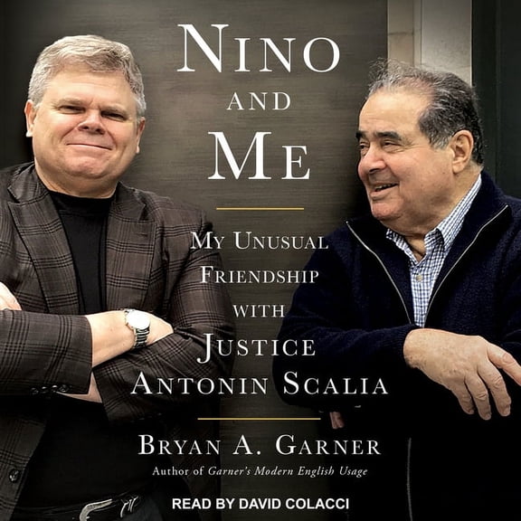 Nino and Me: My Unusual Friendship with Justice Antonin Scalia (Audiobook)