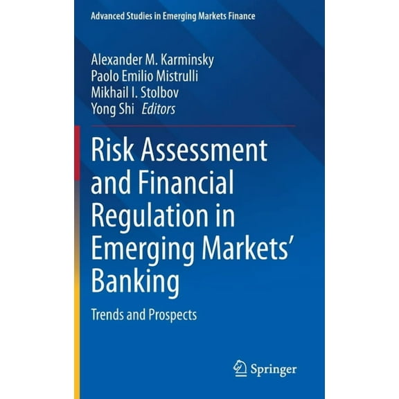 Advanced Studies in Emerging Markets Fin Risk Assessment and Financial Regulation in Emerging Markets' Banking: Trends and Prospects, (Hardcover)