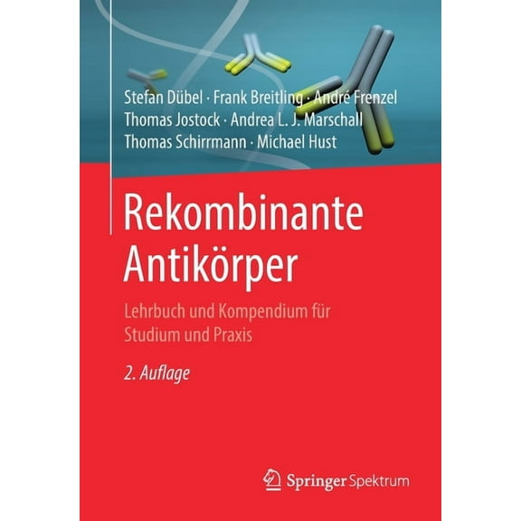 Rekombinante AntikÃ¶rper: Lehrbuch Und Kompendium FÃ¼r Studium Und PRAXIS, (Paperback)