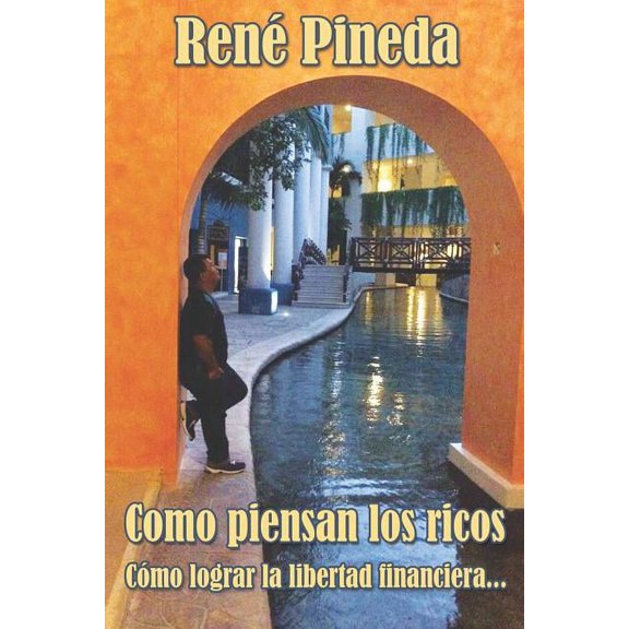 Como piensan los ricos: Cómo lograr la libertad financiera (Paperback)