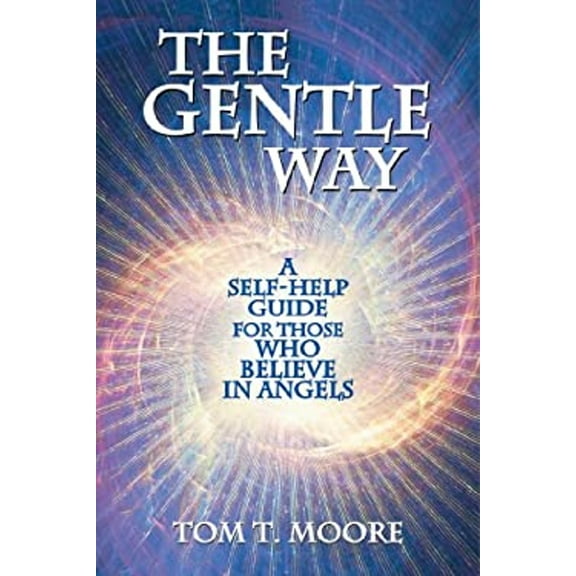 Pre-Owned The Gentle Way: A Self-Help Guide for Those Who Believe in Angels (Paperback) 1891824600 9781891824609