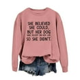 thumbnail image 4 of Baqcunre Crewneck Sweatshirts Sweatshirts Pullover She Could But Her Dog Was Asleep On Her Lap Funny Saying Dog Mom Shirts(Pink S-4XL),Womens Sweatshirt Womens Tops Valentine'S Day Shirts For Women, 4 of 4