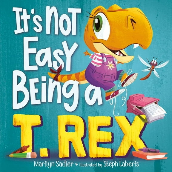 It's Not Easy Being It's Not Easy Being a T. Rex: A Dinosaur Story, (Hardcover)