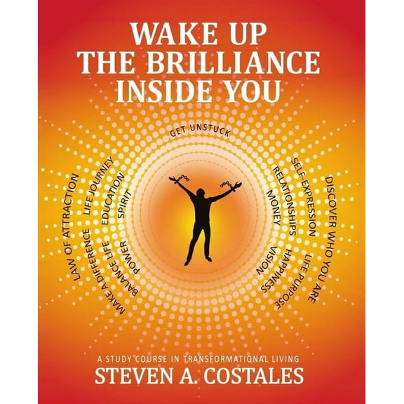 Wake Up The Brilliance Inside You: A Study Course In Transformational Living (Paperback)
