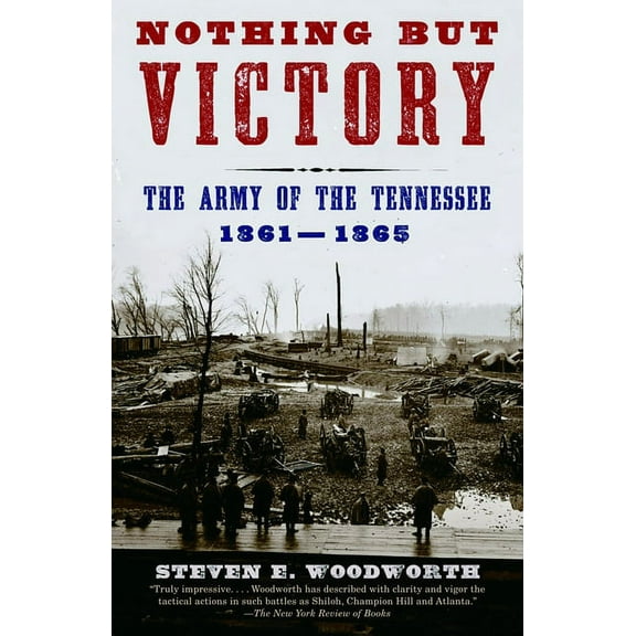 Vintage Civil War Library Nothing but Victory: The Army of the Tennessee, 1861-1865, (Paperback)